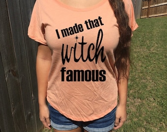 I made that witch famous funny halloween shirt