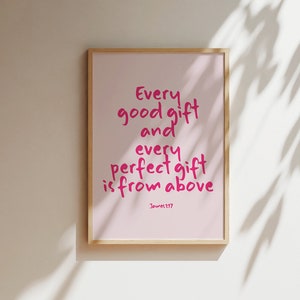 Every good gift from, James 1:17, Pink Typography Aesthetic Christian Wall Art Cute Trendy Poster, Girly Dorm Printable wall art, Bible art