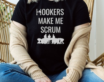 Hookers Make Me Scrum funny rugby t-shirt | Rugby shirt | Unisex t-shirt