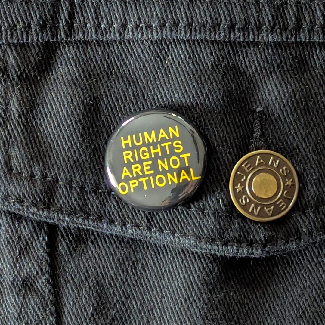 Human Rights Are Not Optional | 1" Pin Back Button - Etsy