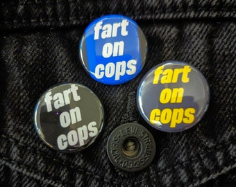 Fart on Cops - Thin Blue Line 1" Pin Back Button