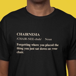 Chairnesia Definition T-Shirt Wordplay Humor Gift for Helpers Sniglet-style