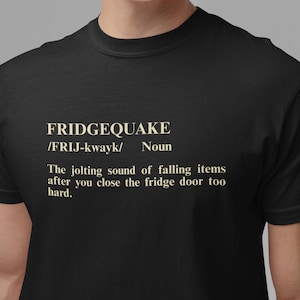 Fridgequakes Sniglet Wordplay T-Shirt Funny Kitchen Chaos Tee Foodie Gift
