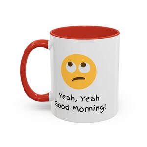 Yeah, Yeah, Good Morning! Funny Emoji Coffee Mug, Gift for Coffee Caffeine Lovers, Unique Tea Mug, (11, 15oz), Novelty Ceramic Mug