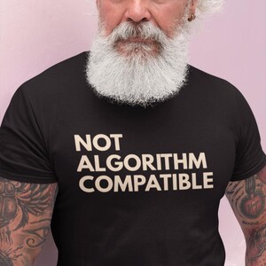 Not Algorithm Compatible Shirt, Anti Algorithm T-Shirt, Independent Thinker Tee, Tech Humor Gift