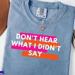 Don&#39;t Hear What I Didn&#39;t Say Comfort Colors® Shirt, Autism shirt, Kaelynn, Love on the Spectrum, Autism Awareness Shirt,Autism Awareness Tee