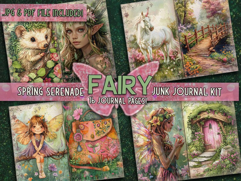 May include: A digital junk journal kit with 16 pages featuring a fairy theme. The kit includes images of fairies, a unicorn, a hedgehog, a whimsical house, a bridge, and a purse. The text "SPRING SERENADE FAIRY JUNK JOURNAL KIT 16 JOURNAL PAGES!" is displayed on the image.