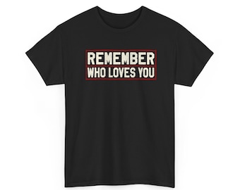 Remember Who Loves You Tee | Retro Block Text Shirt, Black