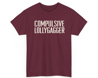 Compulsive Lollygagger T-Shirt | Retro Block Text Tee