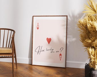 How Lucky Are We, poster harten aas, kustveedrijfster, trendy muurkunst, studentenhuisdecoratie, girly muurkunst, kustposter, western decor