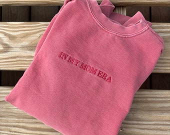 In my era Custom Comfort Colors Sweatshirt-Garment Dyed Sweatshirt-Custom Embroidered-Personalized-Soft-High Quality-Mama-Gift for her
