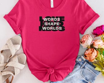 Inspirational Minimalist Shirt, Positive Message T-Shirt, Words Shape Worlds Tee, Mental Health Awareness Top