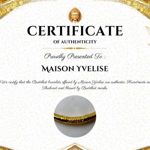 May include: Certificate of Authenticity for Maison Yvelise, featuring gold accents and a Buddha image. The document states the authenticity of Buddhist bracelets, handmade in Thailand and blessed by Buddhist monks.