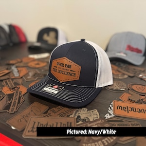 Over Par and Under The Influence Hat | Golf Hat | Tik Tok Hat | Leather Patch Hat | Leatherette | Trucker Hat | Gift for Boyfriend