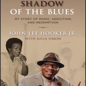 Puede incluir: Portada de libro con una foto en blanco y negro de John Lee Hooker Jr. a la izquierda y una foto en color de John Lee Hooker Jr. a la derecha. El título del libro es "From the Shadow of the Blues: My Story of Music, Addiction, and Redemption".