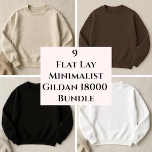 May include: A flat lay of four Gildan 18000 crewneck sweatshirts in beige, brown, black, and white. The image includes a central text box that reads "9 FLAT LAY MINIMALIST GILDAN 18000 BUNDLE."