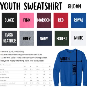 May include: A blue youth sweatshirt with a size chart and color swatches. The color options are black, pink, maroon, red, royal, dark heather, grey, navy, forest, and white. The sweatshirt is 8-ounce, 50/50 cotton/poly.