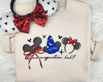 Some Imagination, huh? Disney Embroidered Sweatshirt| Disneyland shirt| Disney World shirt| Disney Sweatshirt
