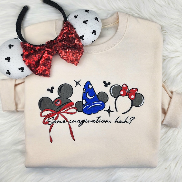 Some Imagination, huh? Disney Embroidered Sweatshirt| Disneyland shirt| Disney World shirt| Disney Sweatshirt