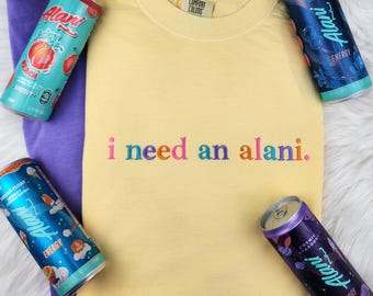 I need an alani Embroidered shirt| Comfort Colors Shirt| Embroidered Shirt| Embroidered Crewneck| Energy drink shirt