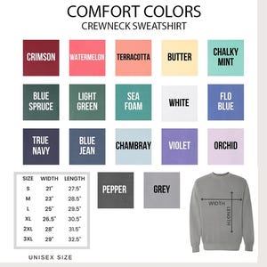 May include: A product image showcasing a Comfort Colors crewneck sweatshirt. The image displays a color chart with swatches like Crimson, Watermelon, and Blue Spruce. Size and measurement details are provided, with the sweatshirt's width and length in inches. The text reads "UNISEX SIZE."