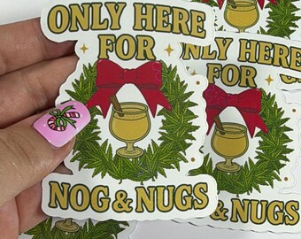 Christmas Stoner Sticker, Only here for nog & Nugs Stoner,  Funny Adult Sticker, Cute Stoner Decal, Holiday Canna Stickers, Holiday Stoner