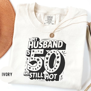Funny 50th Birthday Shirt for Husband – “My Husband is 50 and Still Hot” Tee – Gift for Spouse Turning 50 – Humor Anniversary Shirt