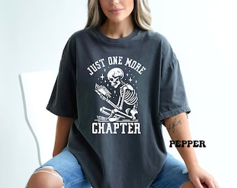 Comfort Colors® Just One More Chapter Shirt, Reading Skeleton Shirt, Bookish Shirt, Back to school, Book Lover Gift, Book Club, Teacher Gift