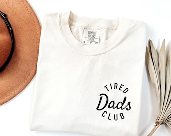 Comfort Colors® Tired Dads Clubs Shirt, Fathers Shirt, New Dad Shirt, Fathers Day Gift, Favorite Dad Shirt, Fathers Day Shirt, Gift for Dada