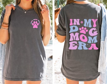 Comfort Colors® Dog Mom Era Shirt, Dog Mama Gift Shirt, Dog Mom Birthday Shirt, Dog Owner Shirt, Funny Dog Mom Tee, Mothers Day gift shirt