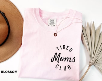Comfort Colors® Tired Moms Club Shirt, Funny Mom Shirt, Mom Life Shirt, Mothers Day Shirt, Mom Appreciation, Gift for Moms, Mothers Day Gift