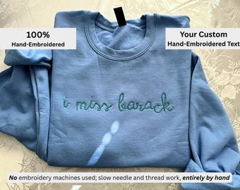 I Miss Barack Embroidered Sweatshirt - Hand Stitched Obama Gift - Progressive Political Crewneck