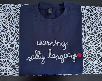 Warning: Salty Language - Custom Hand-Embroidered Shirt and Sweatshirt