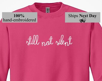 STILL NOT SILENT Embroidered Sweatshirt – Chain Stitch Activist Apparel – Ethical Handmade Crewneck – lingua franca