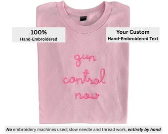 GUN CONTROL NOW - Custom Phrase Hand Embroidery in Lingua Franca Font - 100% Hand Stitchery