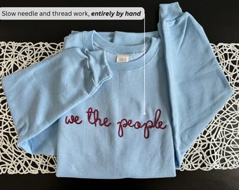 WE THE PEOPLE - Custom Phrase Hand Embroidery in Lingua Franca Font - 100% Hand Stitchery