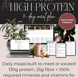 May include: A digital meal plan graphic with the text "HIGH-PROTEIN 7-day meal plan." The image includes a laptop, tablet, and smartphone displaying meal plans, along with a glass of a protein shake, vegetables, and text that reads "Daily meals built to meet or exceed 130g protein, 25g fibre + 100% required minerals and vitamins."