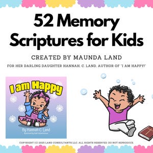 May include: An image with the text "52 Memory Scriptures for Kids" and "Created by Maunda Land". It also features illustrations from the book "I am Happy". The image has a colorful border.