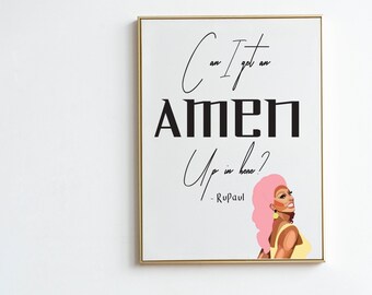 RuPaul's Drag Race Quote Print- Can I Get an Amen