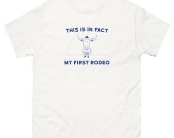 This is in fact my first rodeo – Classic Tee