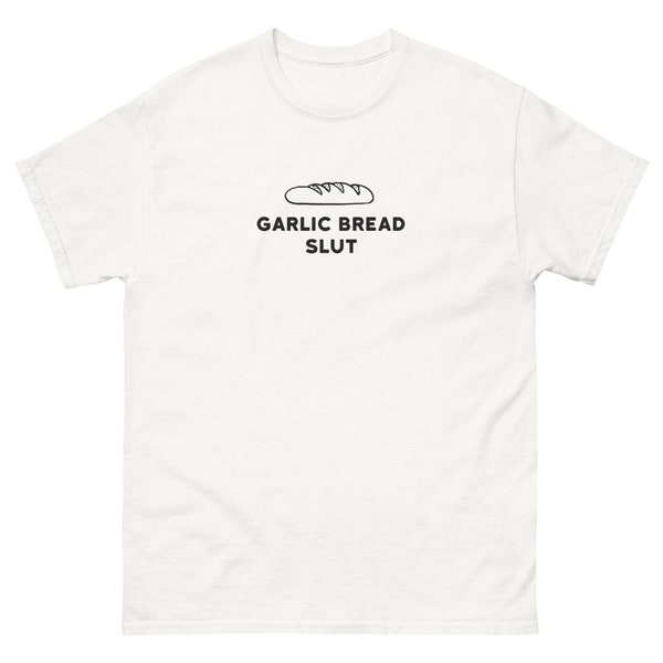 Garlic Bread Slut - Klassisches T-Shirt