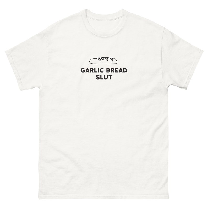 Garlic Bread Slut – Classic Tee