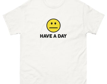 Have a Day – Classic Tee