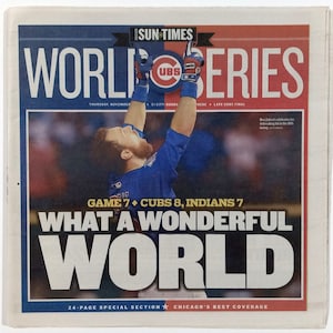 Chicago Cubs - 2016 World Series Title - The Chicago Sun Times - &quot;What a Wonderful World&quot; - Sealed and Front Cover Sports Authenticated