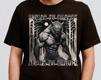 Human By Chance Alpha By Choice Shirt, Alpha Male T-Shirt, Funny Meme Shirt, Vintage 90s Werewolf Graphic, Werewolf Shirt, Alpha Pack Shirt