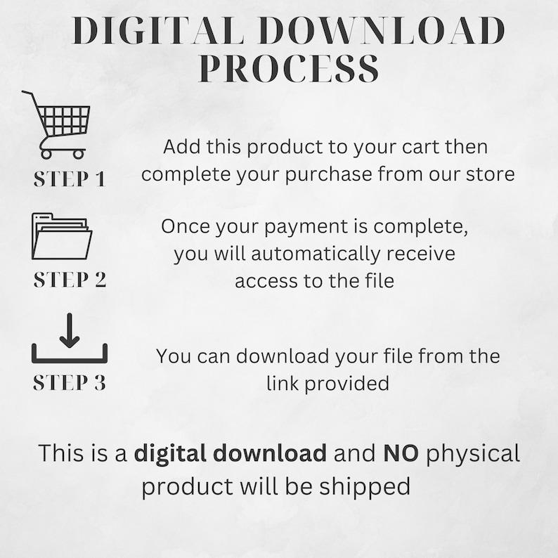 May include: A digital download process is illustrated in three steps. Step 1: Add to cart. Step 2: Payment complete. Step 3: Download file. This is a digital download and no physical product will be shipped.