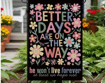 Se avecinan días mejores. Bandera de jardín sutil anti-Trump, bandera de protesta floral, decoración botánica para el jardín, bandera feminista para exteriores.