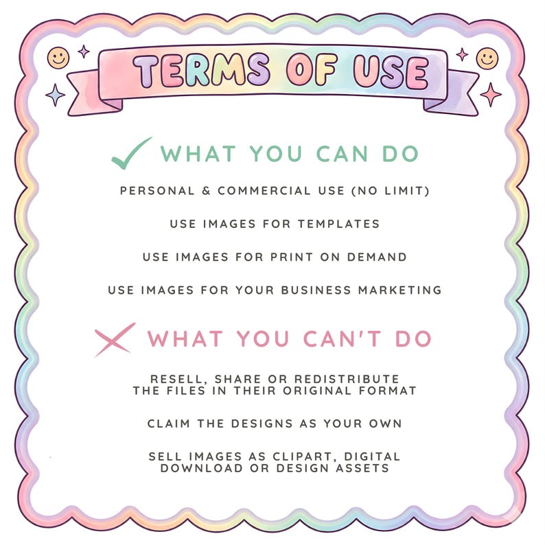 May include: A square sign with a scalloped rainbow border featuring the text TERMS OF USE. It lists permitted actions including personal and commercial use, templates, print on demand, and marketing, alongside prohibited actions like reselling or sharing.