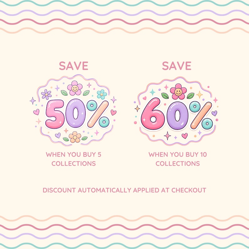 May include: A graphic featuring two scalloped badges with pastel flowers, hearts, and stars. One badge says SAVE 50% WHEN YOU BUY 5 COLLECTIONS, the other SAVE 60% WHEN YOU BUY 10 COLLECTIONS. Text at the bottom reads DISCOUNT AUTOMATICALLY APPLIED AT CHECKOUT.