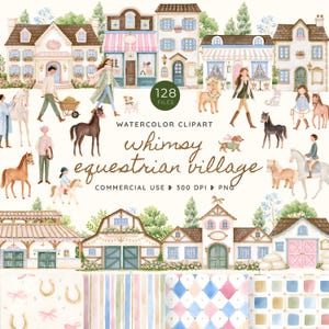 Può includere: Una collezione digitale di clipart ad acquerello che raffigura un villaggio equestre con cavalli, persone, edifici e sfondi a motivi. Il testo recita 128 FILES, WATERCOLOR CLIPART, whimsy equestrian village, COMMERCIAL USE, 300 DPI, PNG.